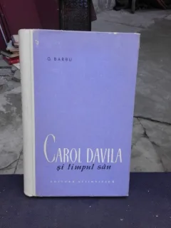 CAROL DAVILA SI TIMPUL SAU - G. BARBU