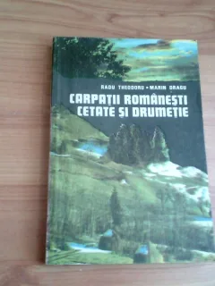 CARPATII ROMANESTI CETATE SI DRUMETIE-RADU THEODORU-MARIN DRAGU