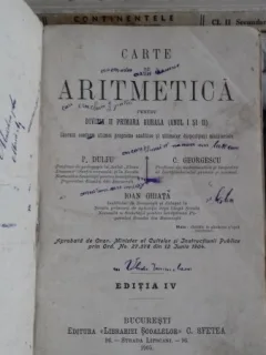 CARTE DE ARITMETICA PENTRU DIVIZIA II PRIMARA RURALA (ANUL I SI II) - P. DULFU, C. GEORGESCU, IOAN GHIATA