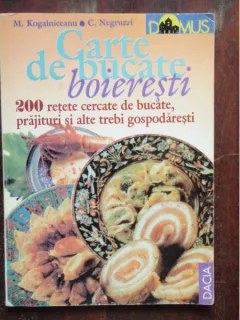 CARTE DE BUCATE BOIERESTI - M. KOGALNICEANU,C. NEGRUZZI