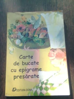 CARTE DE BUCATE CU EPIGRAME PRESARATE - EDITIE INGRIJITA DE G.ZARAFU