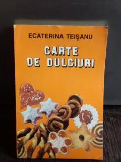 CARTE DE DULCIURI - ECATERINA TEISANU