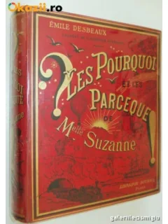 CARTE IN LB.FRANCEZA LES POURQUOI ET LES PARCEQUE DE Melle SUZANNE (E. Desbaux) - enfantina