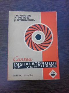 CARTE INSTALATORULUI DE VENTILARE - I. IONESCU