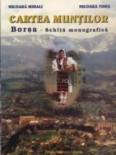 CARTE MUNTILOR BORSA - SCHITA MONOGRAFICA - NICOARA MIHALI