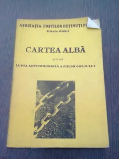 CARTEA ALBA PRIVIND LUPTA ANTICOMUNISTA A FIILOR GORJULUI DE NICOLAE STROSU