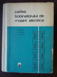 Cartea bobinatorului de masini electrice - C.Bala, A.Fetita, V.Lefter