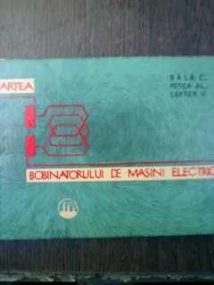 Cartea bobinatorului de masini electrice - C. Bala, Al. Fetita, V. Lefter