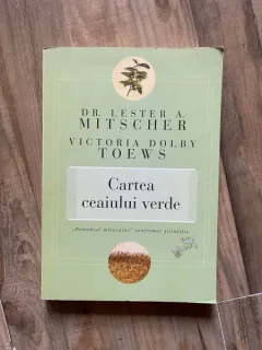 Cartea ceaiului verde, Remediul miraculos, confirmat stiintific - Lester A. Mitscher