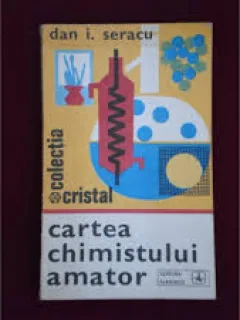 CARTEA CHIMISTULUI AMATOR - DAN I. SERACU