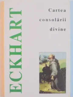 CARTEA CONSOLARII DIVINE de MEISTER ECKHART