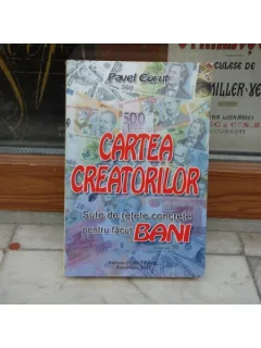 Cartea creatorilor sute de retete pentru facut bani , Pavel Corut , 2007
