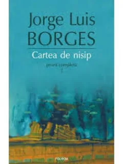 CARTEA DE NISIP - JORGE LUIS BORGES  (PROZA COMPLETA 2) Editie brosata