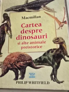 Cartea despre dinozauri si alte animale preistorice - Philip Whitfield