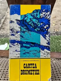CARTEA DRUMETIEI - I. IONESCU DUNAREANU