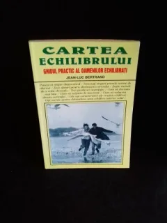 CARTEA ECHILIBRULUI - JEAN LUC BERTRAND