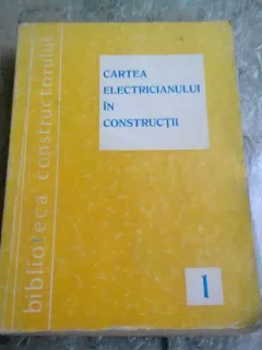 CARTEA ELECTRICIANULUI IN CONSTRUCTII