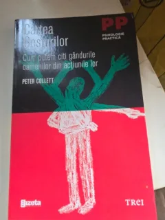 Cartea gesturilor. Cum putem citi gandurile oamenilor din actiunile lor - Peter Collett