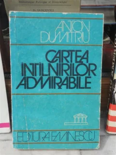 CARTEA INTILNIRILOR ADMIRABILE , ANTON DUMITRU