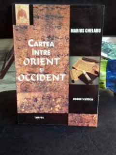 CARTEA INTRE ORIENT SI OCCIDENT - MARIUS CHELARU