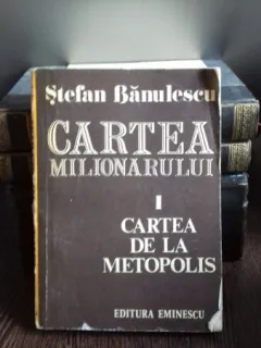 CARTEA MILIONARULUI . CARTEA DE LA METOPOLIS - STEFAN BANULESCU