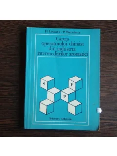 Cartea operatorului chimist din industria intermediarilor aromatici, Fl. Urseanu, P. Panculescu