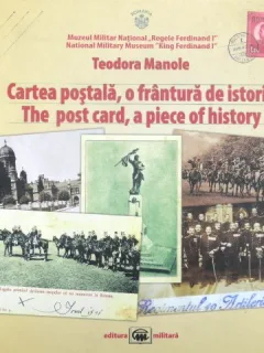 Cartea postala, o frantura de istorie - Teodora Manole