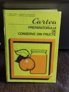CARTEA PREPARATORULUI DE CONSERVE DIN FRUCTE - RAUL VIERU