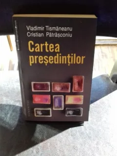 CARTEA PRESEDINTILOR - VLADIMIR TISMANEANU