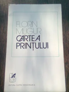 CARTEA PRINTULUI - FLORIN MUGUR