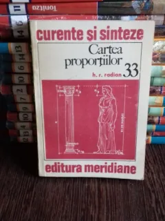 CARTEA PROPORTIILOR -PRINCIPII SI APLICATII IN ARHITECTURA SI IN ARTELE PLASTICE-  H.R.RADIAN