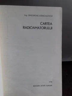 CARTEA RADIOAMATORULUI - GHEORGHE STANCIULESCU