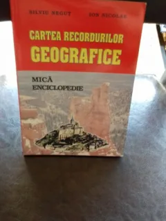 CARTEA RECORDURILOR GEOGRAFICE - SILVIU NEGUT