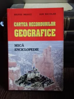 CARTEA RECORDURILOR GEOGRAFICE - SILVIU NEGUT