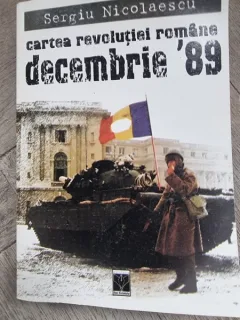 CARTEA REVOLUTIEI ROMANE DECEMBRIE '89 - SERGIU NICOLAESCU