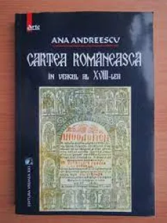Cartea romaneasca in veacul al XVIII-lea - Ana Andreescu