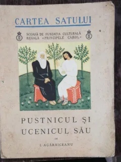 CARTEA SATULUI- NR 24 - PUSTNICUL SI UCENICUL SAU - I.AGARBICEANU
