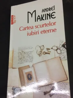 CARTEA SCURTELOR IUBIRI ETERNE - ANDREI MAKINE