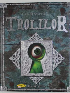 CARTEA SECRETA A TROLILOR DE DANNY WILLIS , 2008