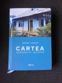 CARTEA SENIORULUI INCOMOD - GRIGORE CODRESCU