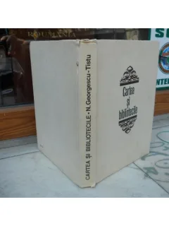 CARTEA SI BIBLIOTECILE , N. Georgescu-Tistu , 1972