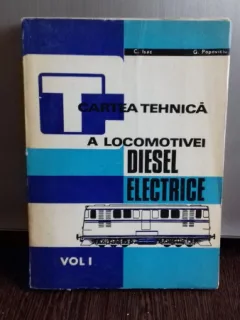 CARTEA TEHNICA A LOCOMOTIVEI DIESEL ELECTRICE - C. ISAC  VOL.I