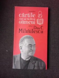 CARTILE CARE NE-AU FACUT OAMENI - DAN C. MIHAILESCU
