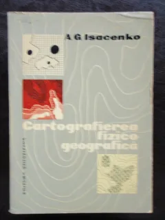 CARTOGRAFIEREA FIZICO GEOGRAFICA - A.G. ISACENKO