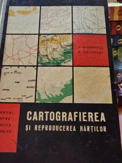 Cartografierea si reproducerea hartilor - V. Iacobescu, D. Cojocaru