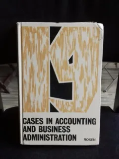 CASES IN ACCOUNTING AND BUSINESS ADMINISTRATION - L.S. ROSEN