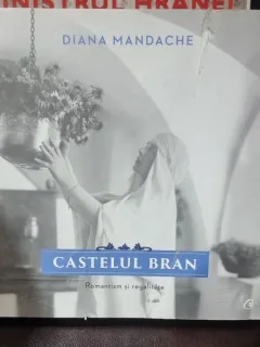 CASTELUL BRAN. ROMANTISM SI REGALITATE - DIANA MANDACHE