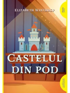 Castelul din pod - Elizabeth Winthrop