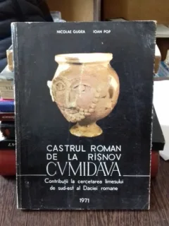 CASTRUL ROMAN DE LA RISNOV CUMIDAVA - NICOLE GUDEA, IOAN POP