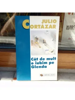 Cat de mult o iubim pe Glenda , Julio Cortazar , 1998